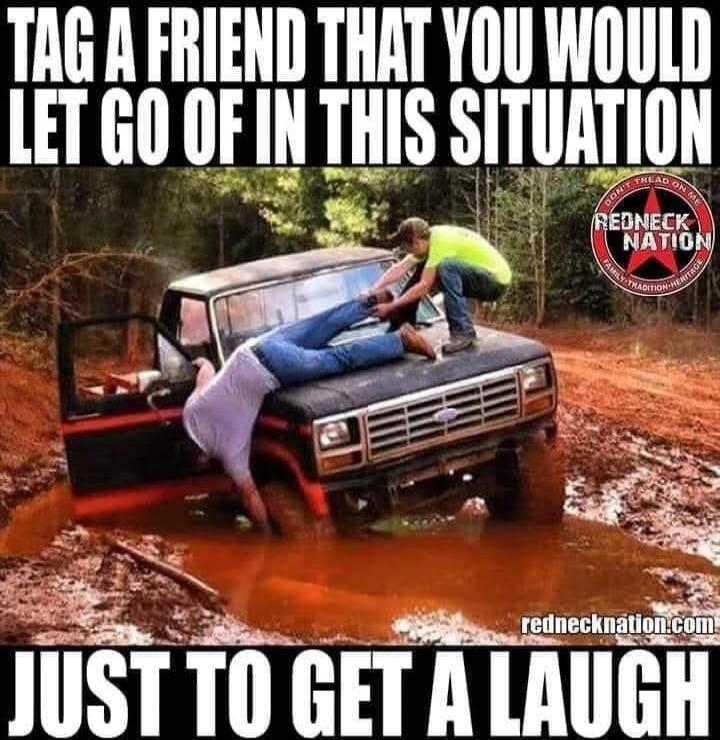 TAG A FRIEND THAT YOU WOULD LET GO OF IN THIS SITUATION
JUST TO GET A LAUGH