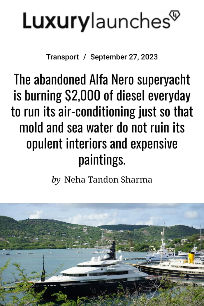 Luxurylaunches Transport September 27 2023 The abandoned Alfa Nero superyacht is burning 2000 of diesel everyday to run its air conditioning just so that mold and sea water do not ruin its opulent interiors and expensive paintings by Neha Tandon Sharma