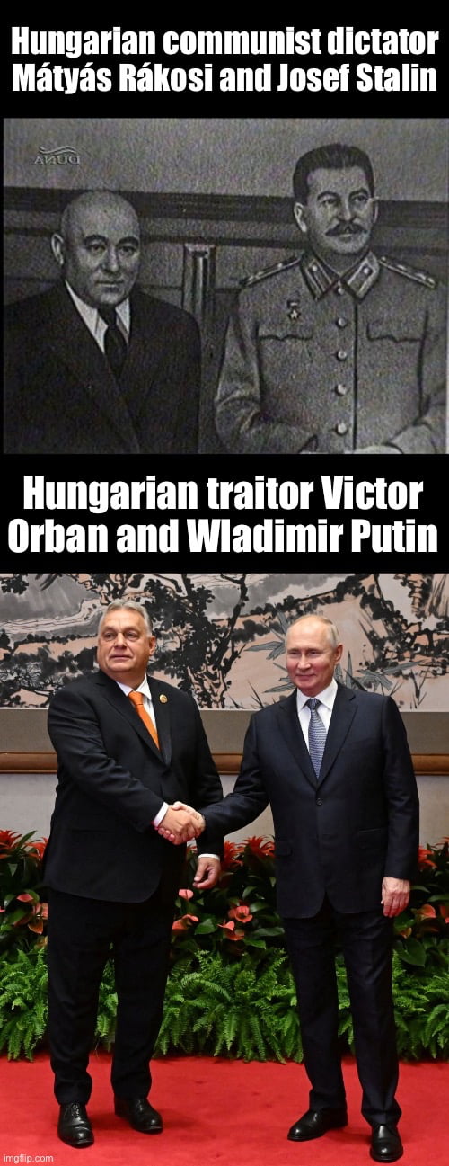 Hungarian communist dictator Matyas Rakosi and Josef Stalin Hungarian traitor Victor Orban antl Wlalllmlr Putin