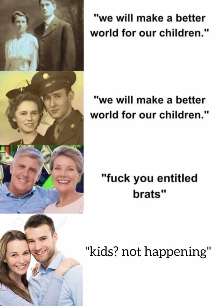we will make a better world for our children we will make a better world for our children fuck you entitled brats kids not happening