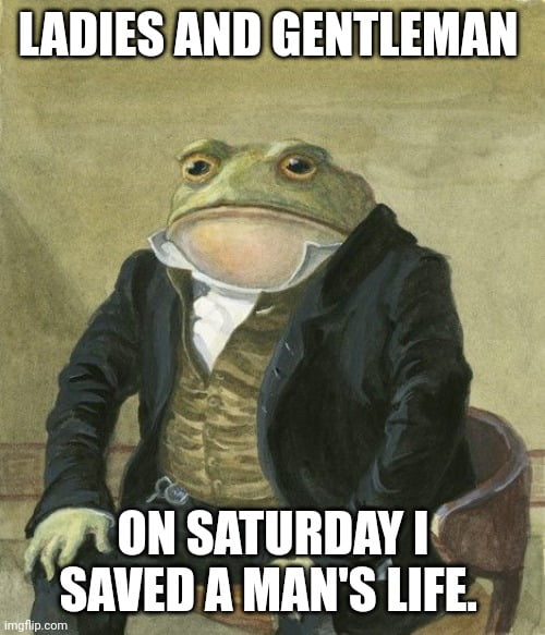 LADIES ANDGENTLEMAN Q wr g7t ON SATURDAY I SAVEII A MANS LIFE Jonigl