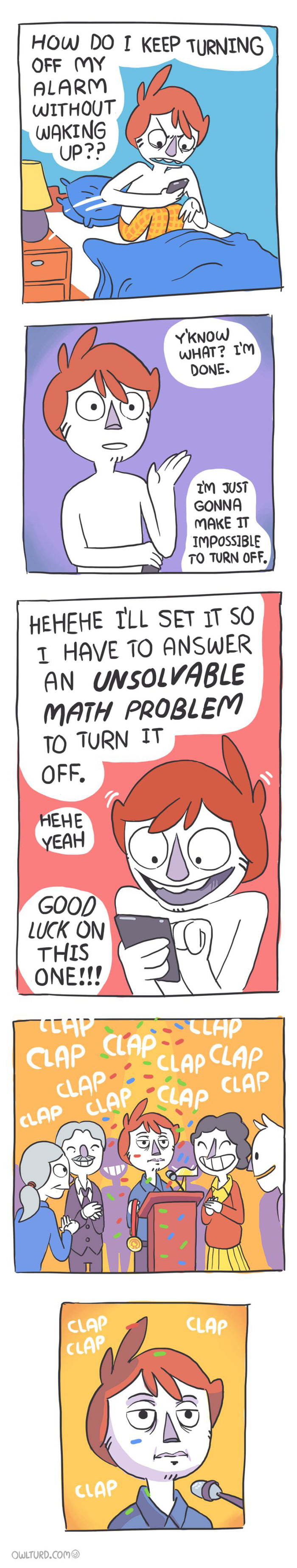 HOW DO T KEEP 1 OFF MY DRSNS IMPOSSIBLE TO TURN OFF HEHEHE TLL SET 17 SO 1 HAVE TO ANSWER AN UNSOLVABLE MATH PROBLEM 70 TURN IT OFF OWLTURDCOM