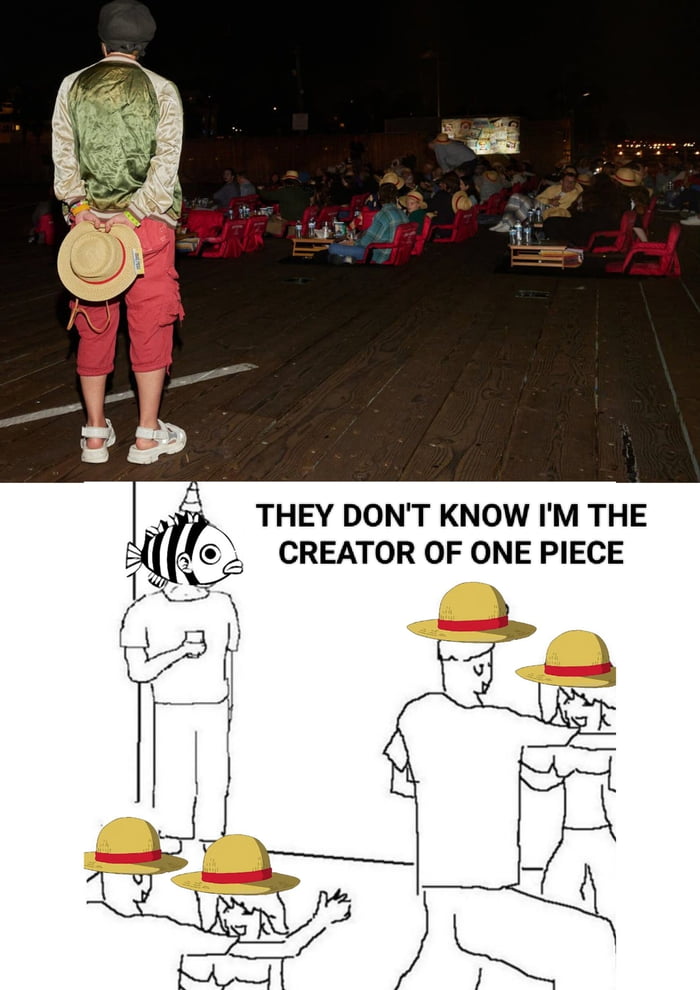 THEY DONT KNOW IM THE CREATOR OF ONE PIECE