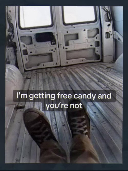 I'm getting free candy and you're not