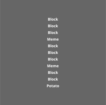 Block Block Block Meme Block Block Block Meme Block Block Potato