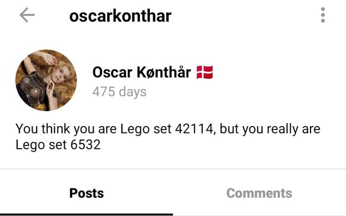 oscarkonthar Oscar Kgnthar YYou think you are Lego set 42114 but you really are Lego set 6532 Posts Comments