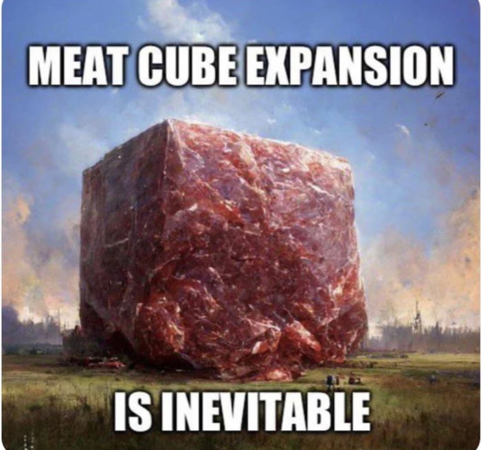 MEATCUBEEXPANSION O I TUEUITARIE IS INEVITABLE