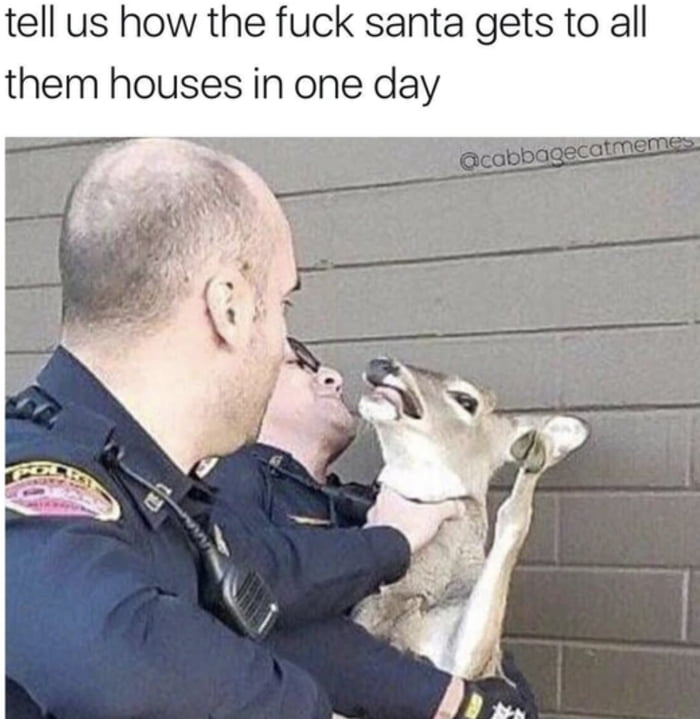 tell us how the fuck santa gets to all them houses in one day