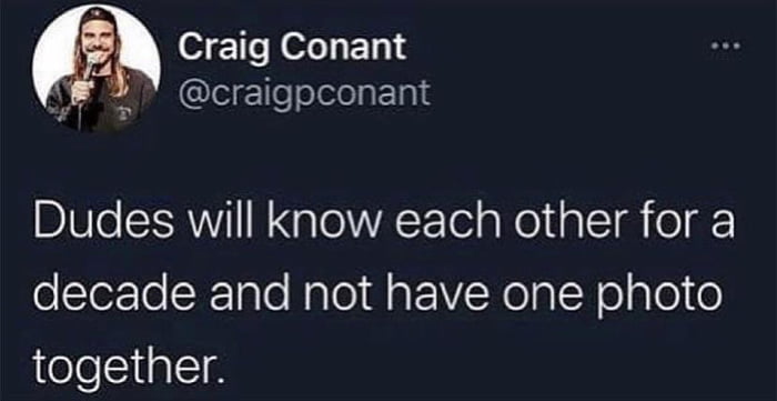 Craig Conant 37 craigpconant Dudes will know each other for a oTorTo cTale NalolflatYNea N olplo together