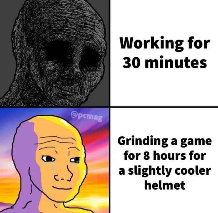 Working for 30 minutes Grinding a game for 8 hours for aslightly cooler helmet