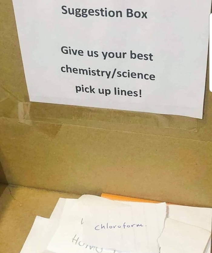 Suggestion Box Give us your best EIistryscieme Pick up lines