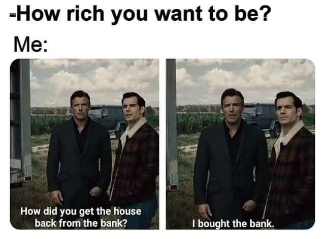 How rich you want to be How did you get the house back from the bank 1 bought the bank