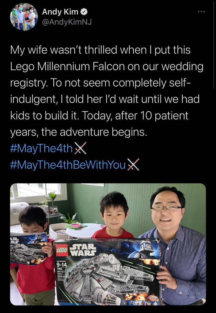 Andy Kim G nINA My wife wasnt thrilled when put this Lego Millennium Falcon on our wedding Yo S aYA o R alel YYcTaa Nelolna o IS I VASIEY ateVlleTTa1 MR colle RateTR e RVVETI AUIRIiIROVSN o F To kids to build it Today after 10 patient years the adventure begins MayThedth X MayThe4thBeWithYou X