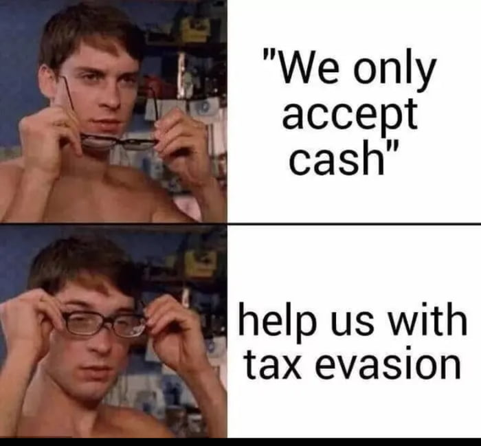 We only accept cash
help us with tax evasion