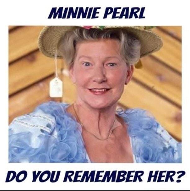 MINNIE PEARL 1 DO YOU REMEMBER HER