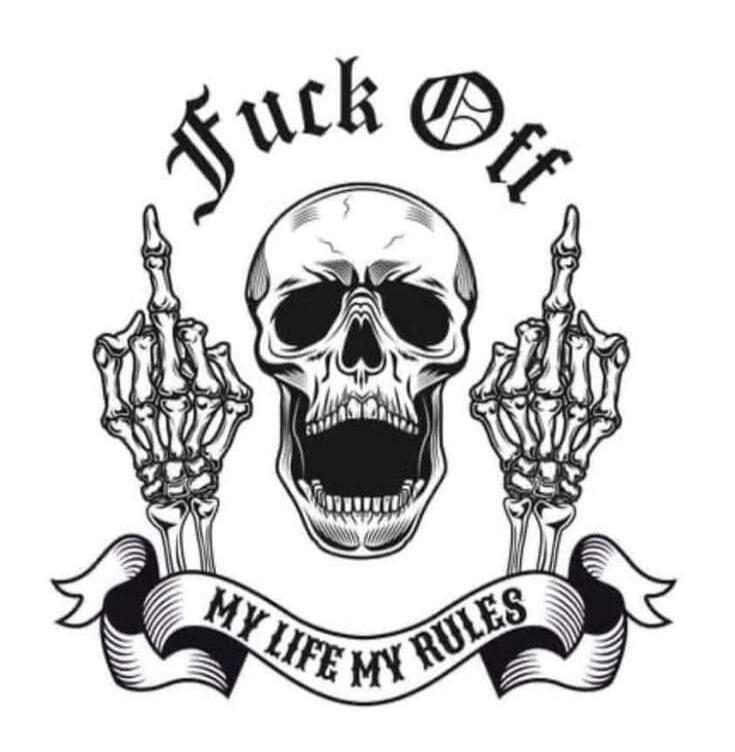 Fuck Off MY LIFE MY RULES