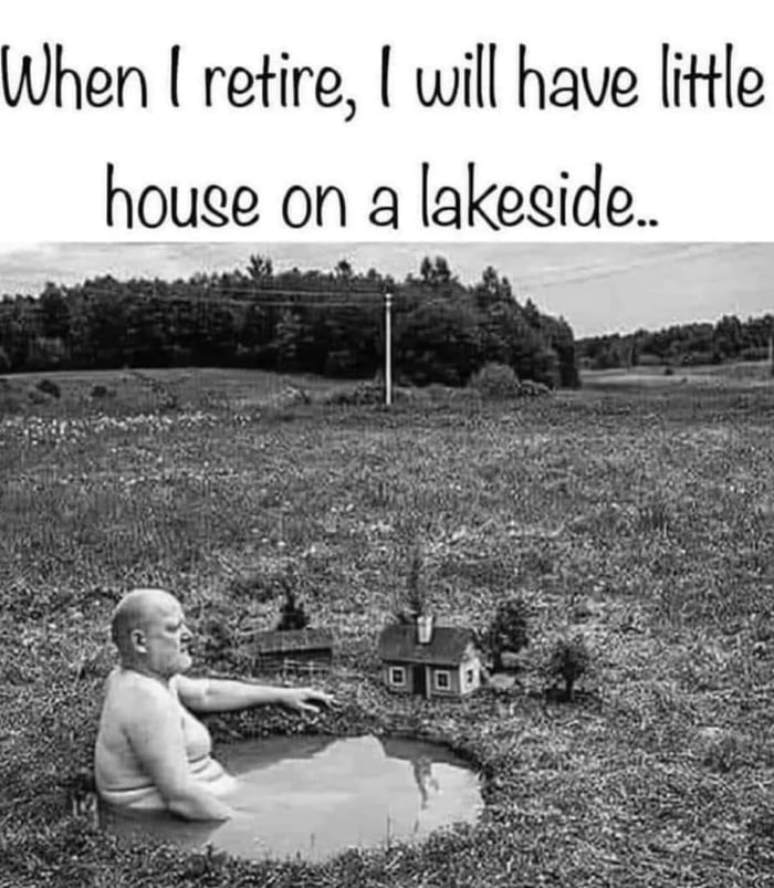 When retire will have little housge on a lakeside