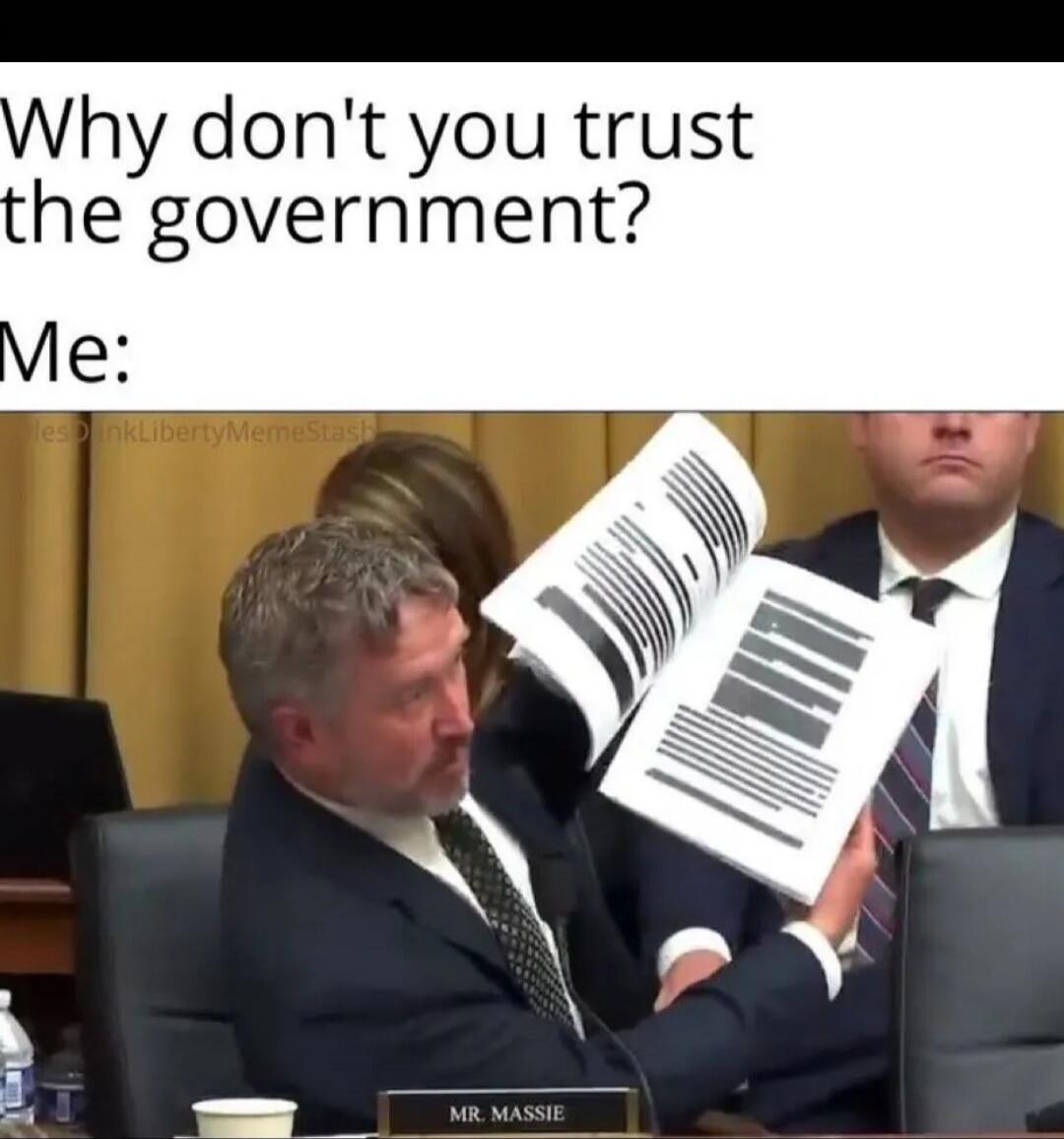 Why don't you trust the government? Me:
MR. MASSIE