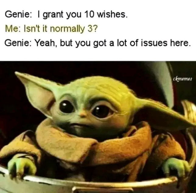Genie grant you 10 wishes Me Isnt it normally 37 Genie Yeah but you got a lot of issues here