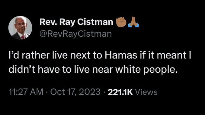 Rev Ray Cistman A RevRayCistman Id rather live next to Hamas if it meant didnt have to live near white people U Nela ayAvIercRS k QYIS