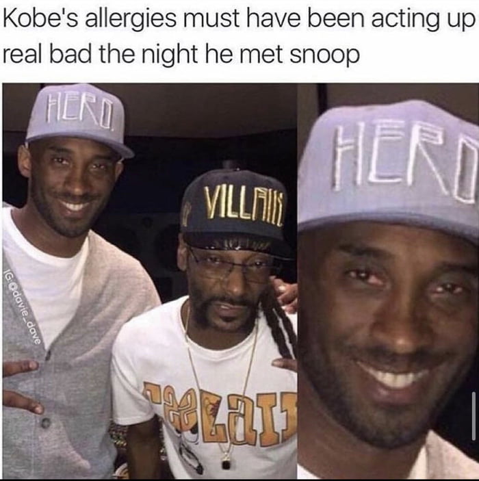 Kobes allergies must have been acting up real bad the night he met snoop