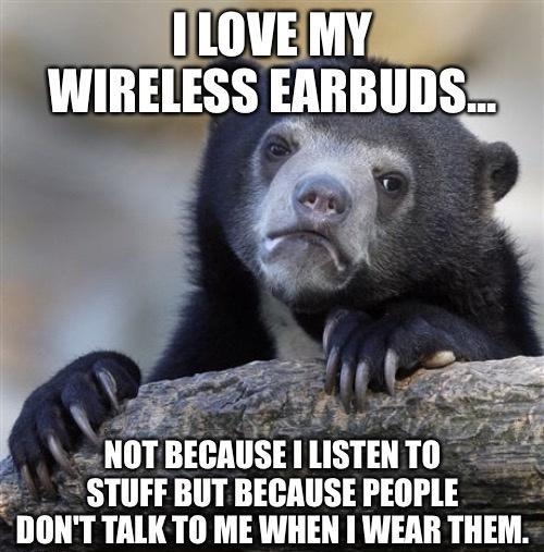 NOT BEIIII STIIFF BUT BECAUSE PEOPL DONT TALK TO ME WHEN WEAR THEM