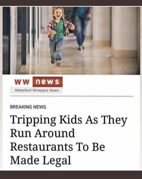 wwTA Tripping Kids As They Run Around Restaurants To Be Made Legal e