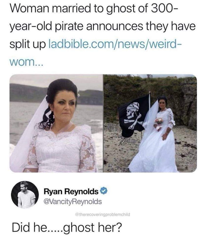 Woman married to ghost of 300 year old pirate announces they have split up ladbiblecomnewsweird wom 3 Ryan Reynolds VancityReynolds Did heghost her