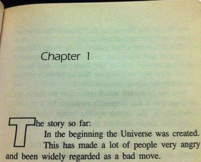 Chapter 1 he story so far In the beginning the Universe was created This has made a lot of people very angry and been widely regarded as a bad move