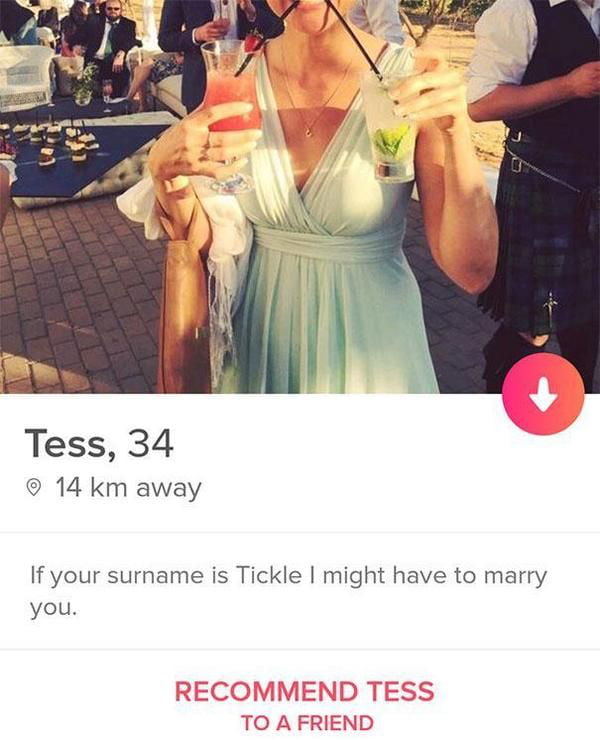 Tess 34 14 km away If your surname is Tickle might have to marry you