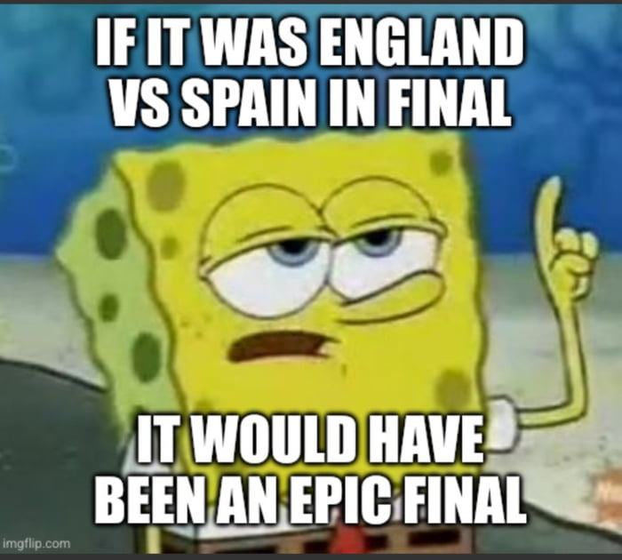 IF IT WAS ENGLAND VS SPAIN IN FINAL IT WOULD HAVE BEEN AN EPIC FINAL