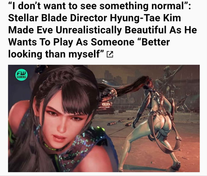 I dont want to see something normal Stellar Blade Director Hyung Tae Kim Made Eve Unrealistically Beautiful As He Wants To Play As Someone Better looking than myself 2