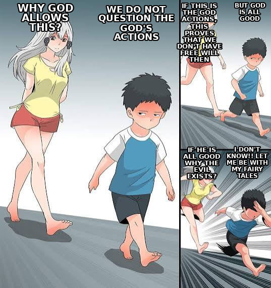 WHY GOD ALLOWS THIS? WE DO NOT QUESTION THE GOD'S ACTIONS. BUT GOD IS ALL GOOD. IF THIS IS THE GOD ACTIONS, THIS PROVES THAT WE DON'T HAVE FREE WILL THEN. IF HE IS ALL GOOD WHY THE EVIL EXISTS? I DON'T KNOW!! LET ME BE WITH MY FAIRY TALES.