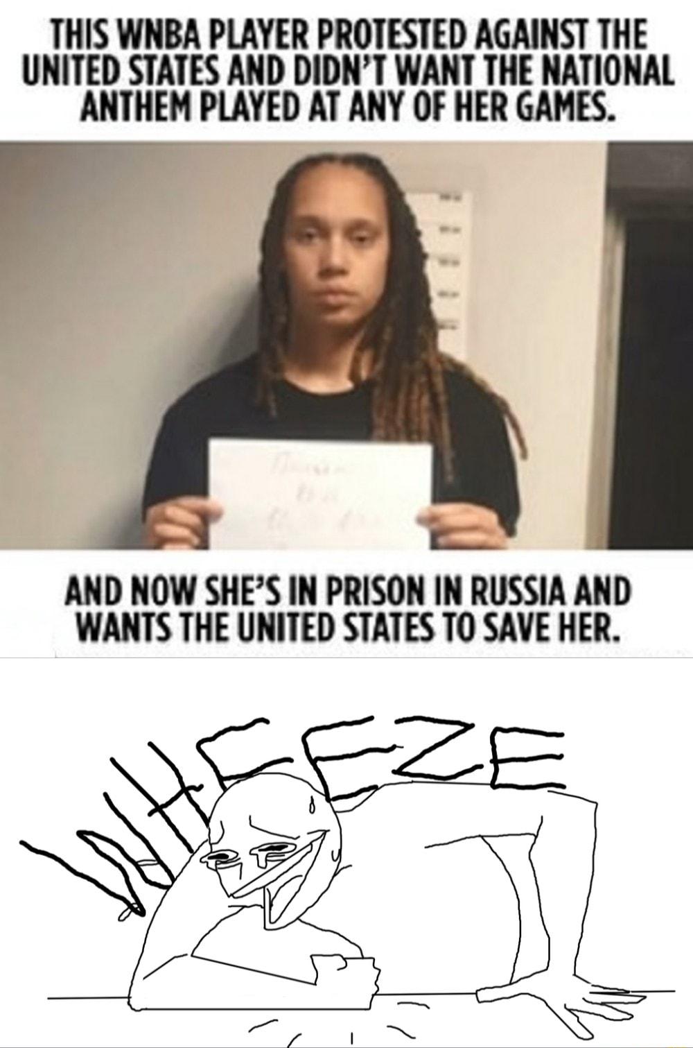 THIS WNBA PLAYER PROTESTED AGAINST THE UNITED STATES AND DIDNT WANT THE NATIONAL ANIHEM PLAYED AT ANY OF HER GAMES AND NOW SHES IN PRISON IN RUSSIA AND WANTS THE UNITED STATES TO SAVE HER