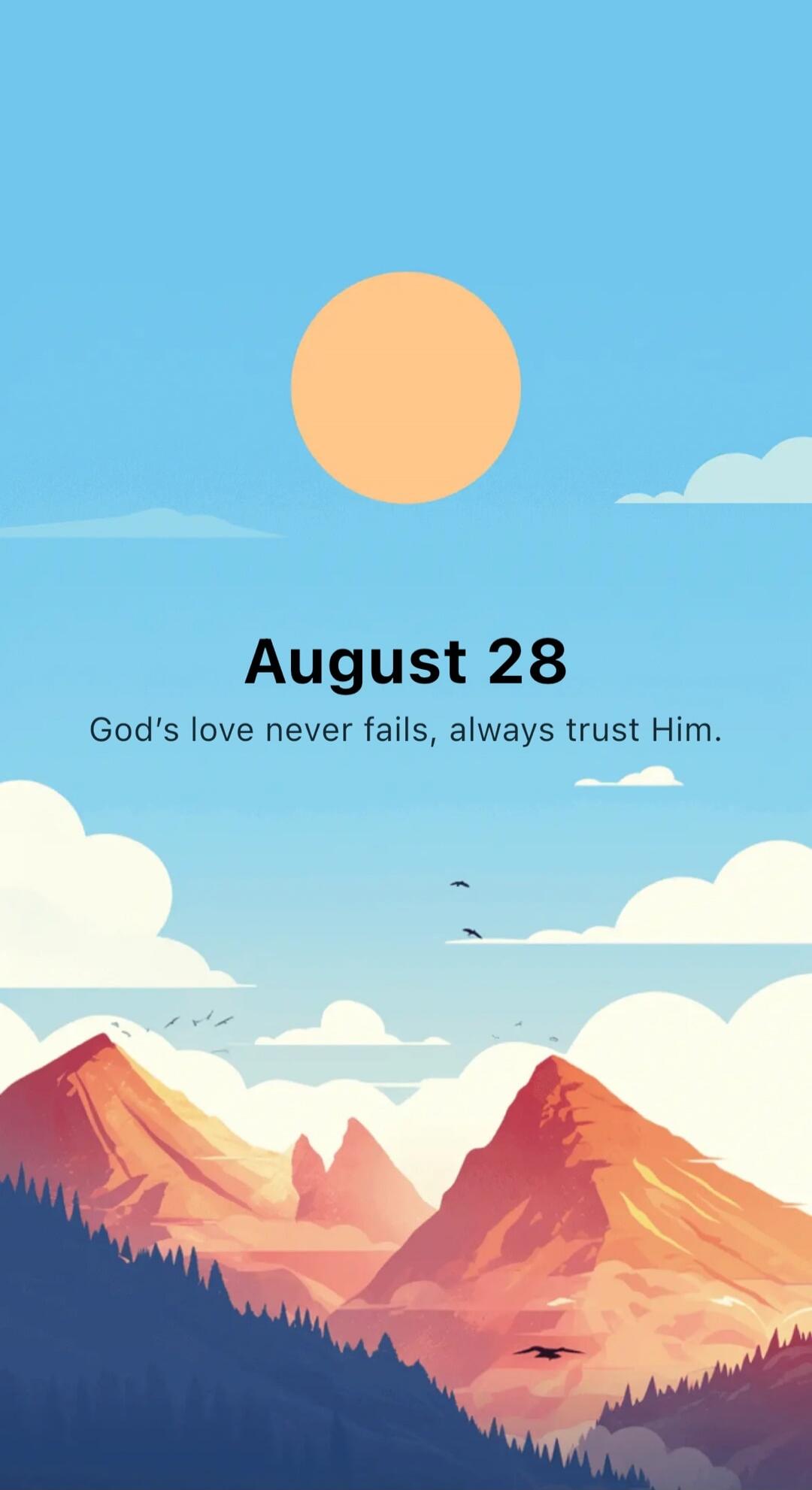 August 28 God's love never fails, always trust Him.