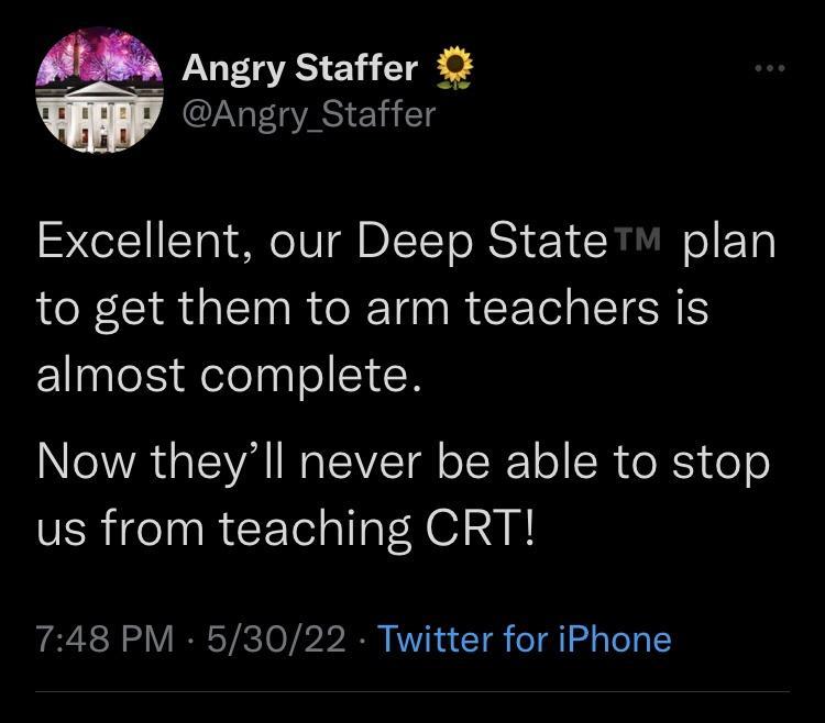 8 Angry Staffer o _ Angry_Staffer Excellent our Deep State plan LI R TR N R CETA TGN almost complete N A L IEWVA I N TEAVEET o ISR ol SR e RS o o us from teaching CRT 748 PM 53022 Twitter for iPhone