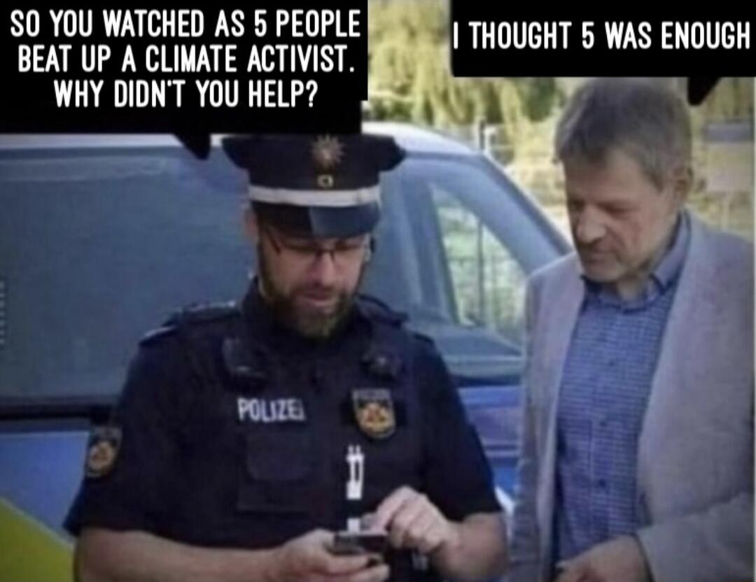 S0 YOU WATCHED AS 5 PEOPLE BEAT UP A CLIMATE ACTIVIST THOLEHT 543 ERDLGA WHY DIDNT YOU HELP