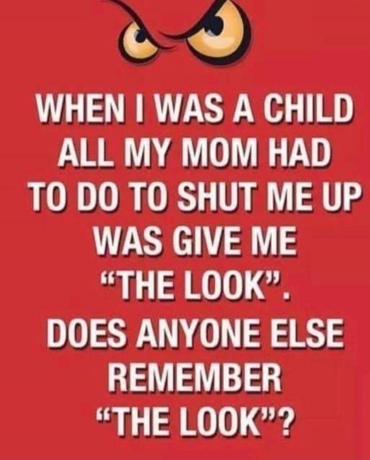 WHEN I WAS A CHILD ALL MY MOM HAD TO DO TO SHUT ME UP WAS GIVE ME 