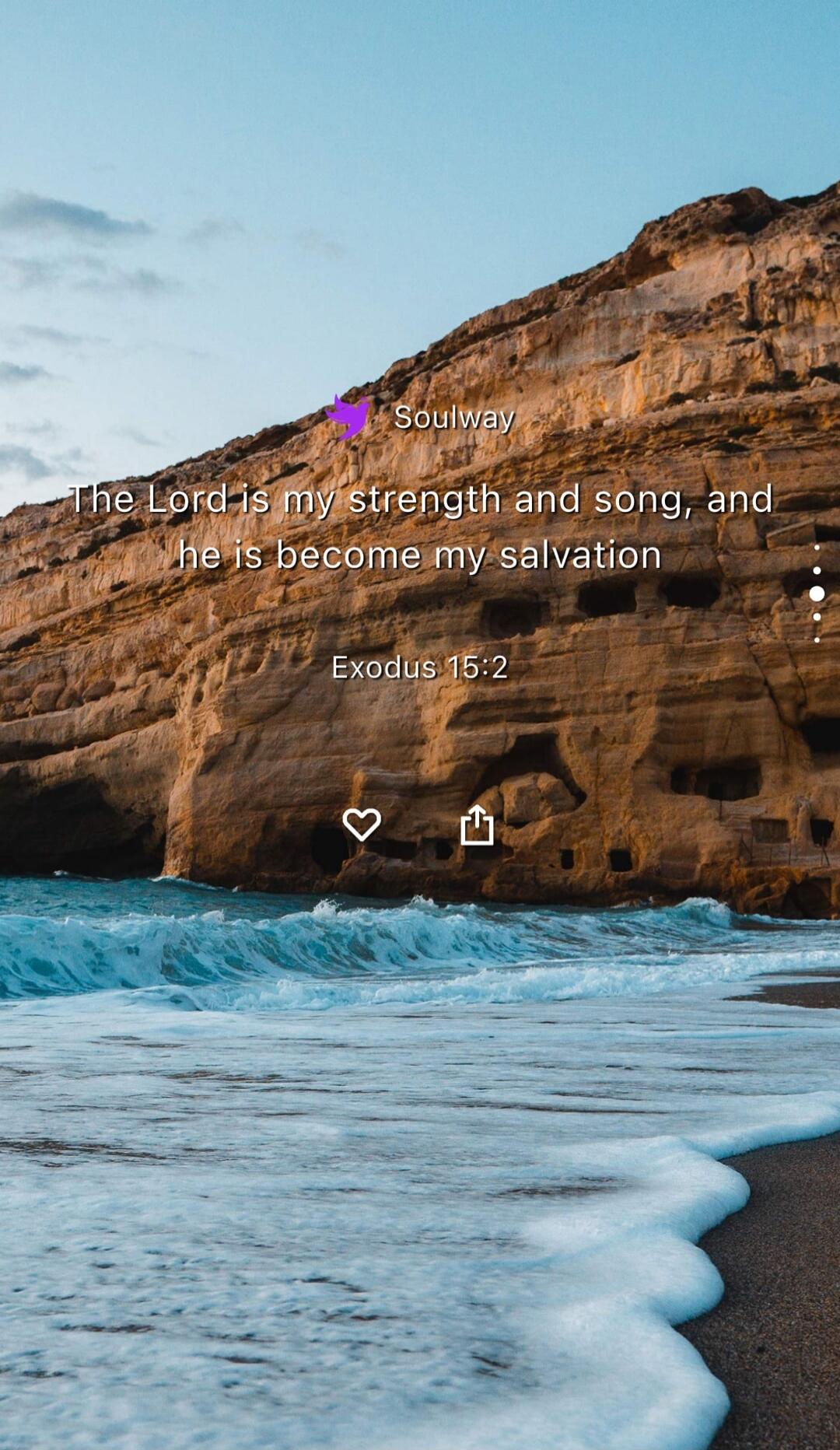 Soulway. The Lord is my strength and song, and he is become my salvation. Exodus 15:2.
