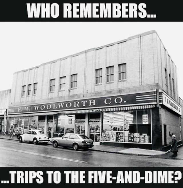 WHO REMEMBERS... TRIPS TO THE FIVE-AND-DIME? F. W. WOOLWORTH CO.