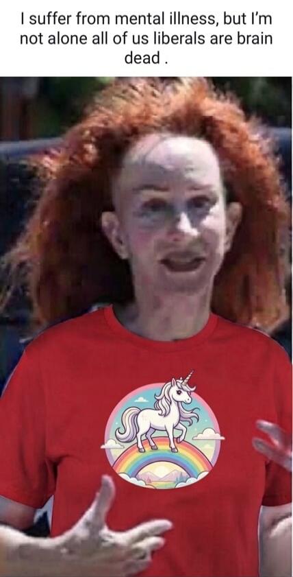 I suffer from mental illness, but I'm not alone all of us liberals are brain dead.