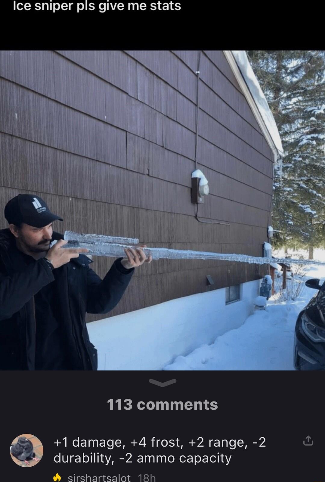 Ice sniper pls give me stats 113 comments 1 damage 4 frost 2 range 2 durability 2 ammo capacity