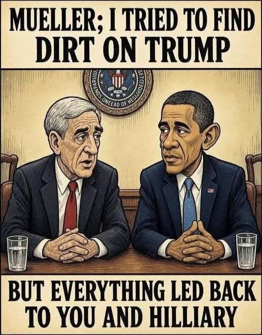 MUELLER; I TRIED TO FIND DIRT ON TRUMP BUT EVERYTHING LED BACK TO YOU AND HILLIARY