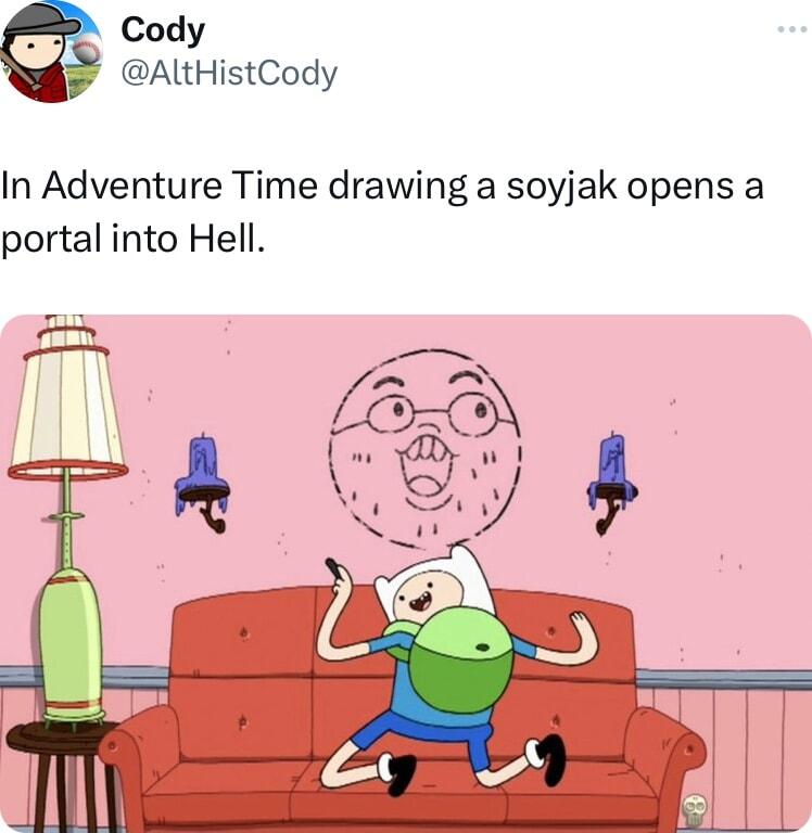 Cody AltHistCody In Adventure Time drawing a soyjak opens a portal into Hell