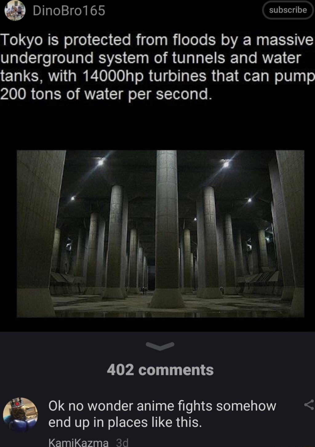DinoBro165 subscribe LNCRER I C Gl R il RiloTolo BN VN EESIVE underground system of tunnels and water EL LRV QI TV TR T EER G N I T 200 tons of water per second 402 comments Ok no wonder anime fights somehow end up in places like this KamiKazma 2d