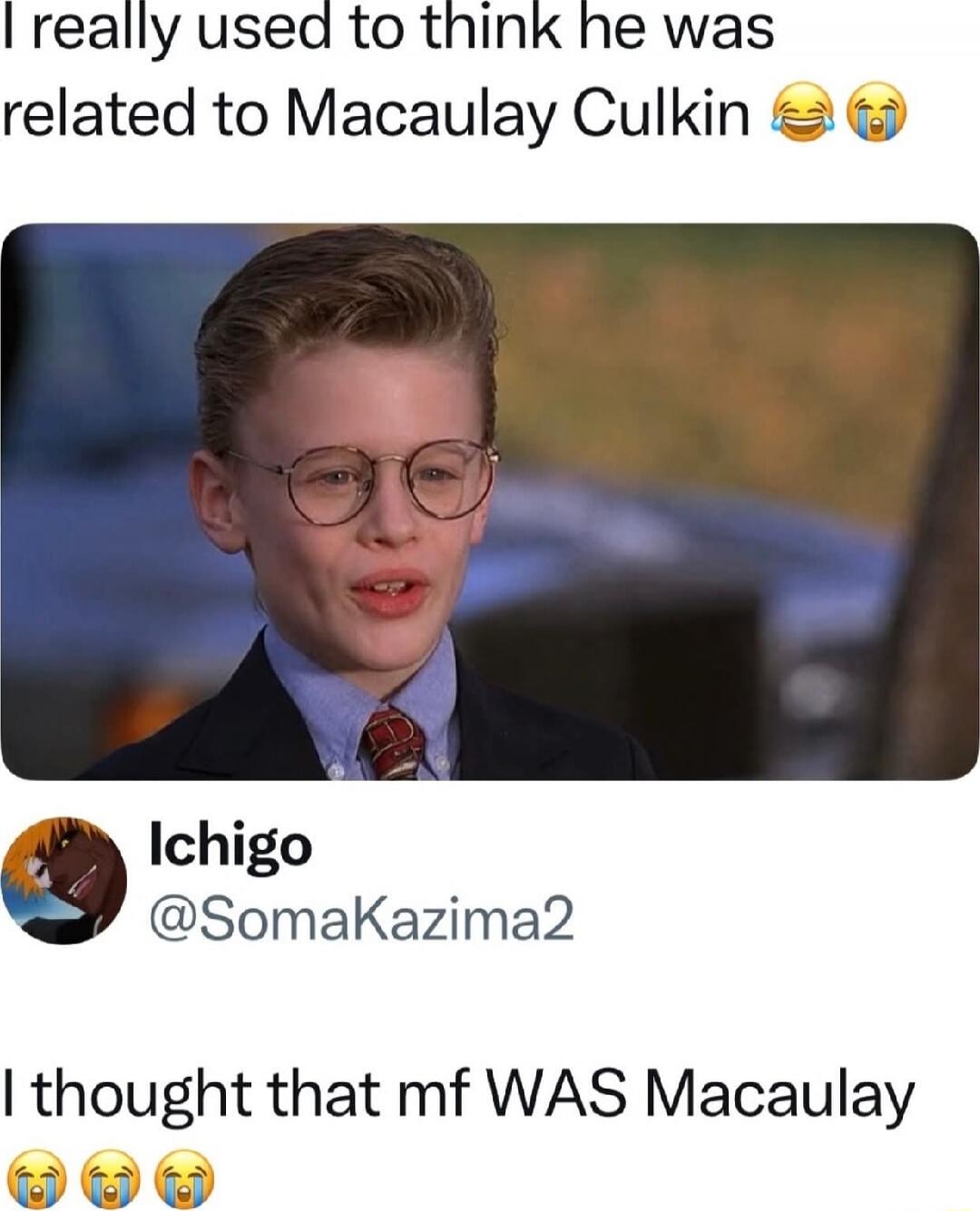I really used to think he was related to Macaulay Culkin 😂😭
Ichigo
@somaKazima2
I thought that mf WAS Macaulay 😭😭😭