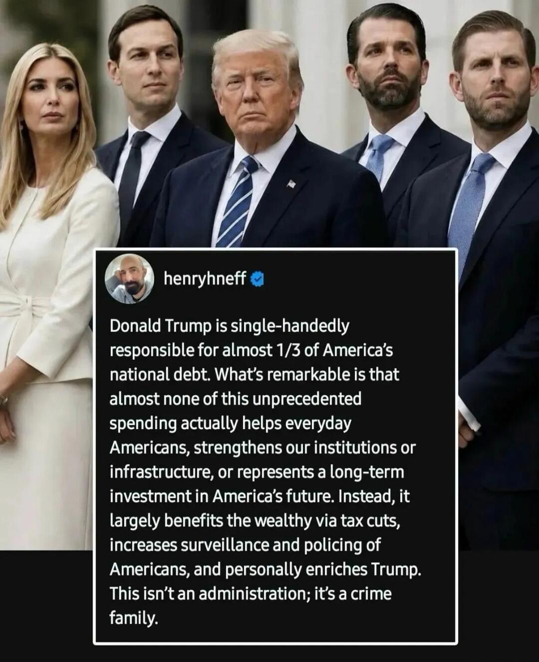 henryhneff Donald Trump is single-handedly responsible for almost 1/3 of America's national debt. What's remarkable is that almost none of this unprecedented spending actually helps everyday Americans, strengthens our institutions or infrastructure, or represents a long-term investment in America's future. Instead, it largely benefits the wealthy v