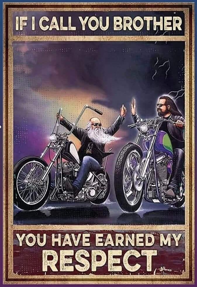 IF I CALL YOU BROTHER YOU HAVE EARNED MY RESPECT