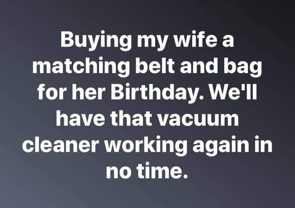 Buying my wife a matching belt and bag for her Birthday. We'll have that vacuum cleaner working again in no time.