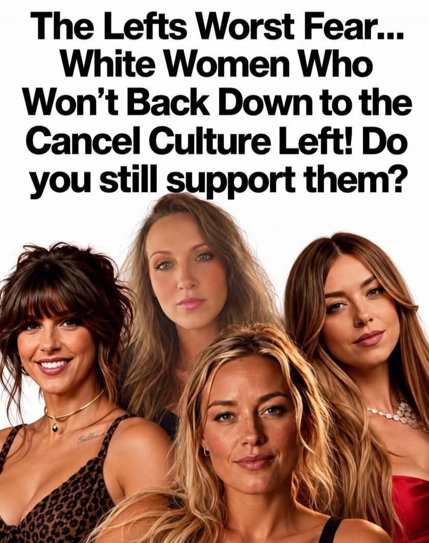 The Lefts Worst Fear... White Women Who Won't Back Down to the Cancel Culture Left! Do you still support them?
